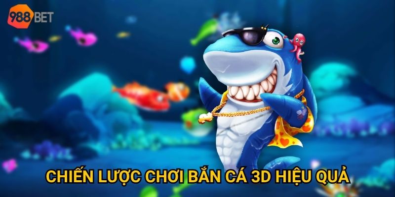Chiến lược chơi bắn cá 3D hiệu quả