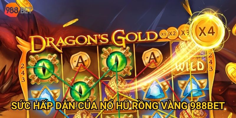 Sức hấp dẫn của Nổ hũ Rồng Vàng 988Bet