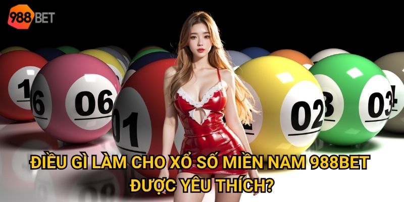 Điều gì làm cho xổ số miền Nam 988Bet được yêu thích?