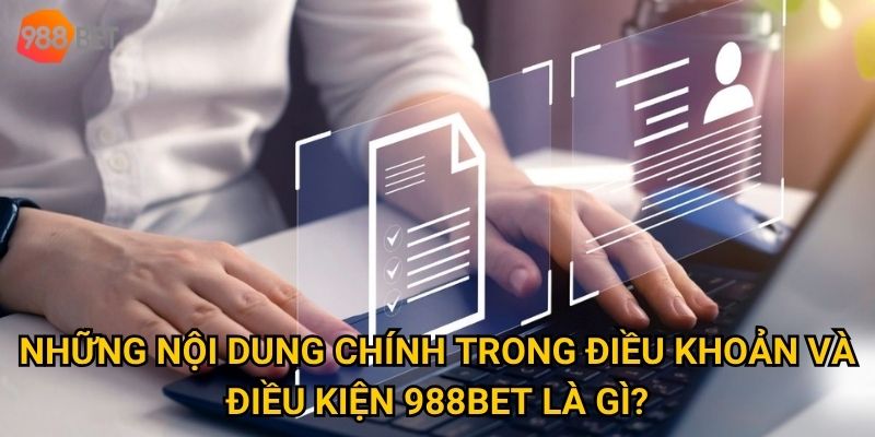 Tại sao điều khoản và điều kiện 988Bet lại quan trọng đến vậy với người chơi? 1 Những nội dung chính trong điều khoản và điều kiện 988Bet là gì?