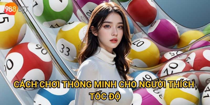 Cách chơi thông minh cho người thích tốc độ